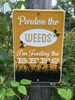 Pardon the Weeds I'm Feeding the Bees [Save the Bees] Aluminum Sign 8x12 