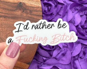I'd Rather Be A Fucking Bitch Vinyl Sticker, Anti Ice, FDT