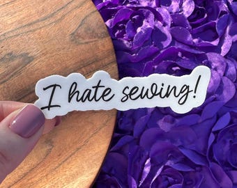 I Hate Sewing Vinyl Sticker, Book Lover Gift