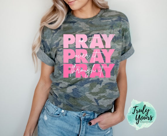 Pray on It Pray Over It Pray Through It T-shirt PRAY | Etsy