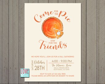 May include: A fall gathering invitation with a watercolor illustration of a pumpkin pie. The invitation reads "Come for the Pie, Stay for the Friends" and includes the date, time, and location of the event. RSVP information is also included.