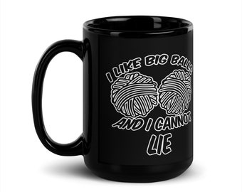 I Like Big Balls and I Cannot Lie Black Glossy Mug