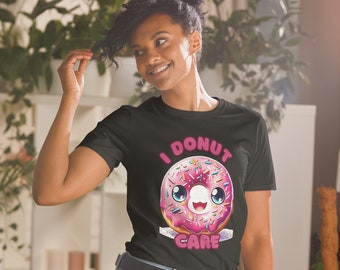 I Donut Care IDC Funny Tee Top Short-Sleeve Unisex T-Shirt