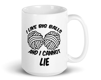 I Like Big Balls and I Cannot Lie White glossy mug