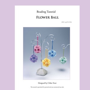 May include: A beading tutorial for making a flower ball. The tutorial is designed by Chika Terai and is for personal and non-commercial use only. The image shows five flower balls in different colours hanging from a metal stand.