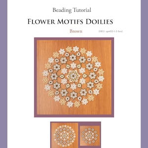 May include: A beaded doily with a flower motif design in brown, white and gold. The doily is on a wooden surface. The image includes the text "Beading Tutorial", "Flower Motifs Doilies", "Brown", and "(SKU: ept452-1-2-brn)".