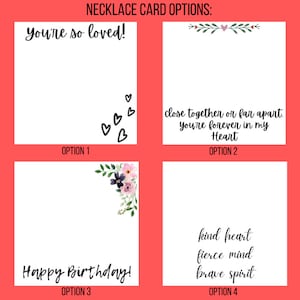 May include: Four white necklace card options with black text on a red background. Option 1 says "You're so loved!" with heart graphics. Option 2 says "close together or far apart. You're forever in my Heart." Option 3 says "Happy Birthday!" Option 4 says "kind heart fierce mind brave spirit."