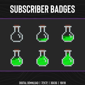 May include: Pixelated potion bottle subscriber badges in various stages of fill, from empty to full, with a green liquid. The image includes the text "SUBSCRIBER BADGES" and "DIGITAL DOWNLOAD | 72x72 | 36x36 | 18x18" on a dark background.