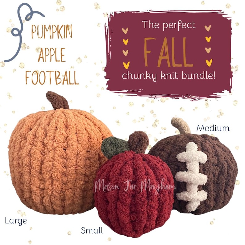 May include: A chunky knit bundle featuring three items: a large orange pumpkin, a small red apple with a green leaf, and a medium brown football. Text reads: PUMPKIN APPLE FOOTBALL, The perfect FALL chunky knit bundle!, Large, Small, Medium, Mason Jar Mayhem.