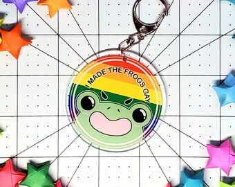 2.5" "I Made The Frogs Gay" Double Sided Acrylic Charm Keychain (B GRADE)