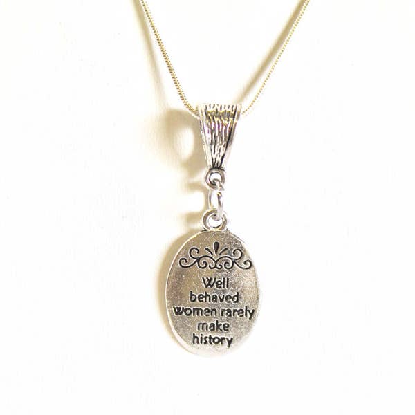 Well Behaved Women Rarely Make History Pendant on Silver Necklace,  Bad Girl Jewelry Gift For Wife, Wife Gift, Girlfriend Gift