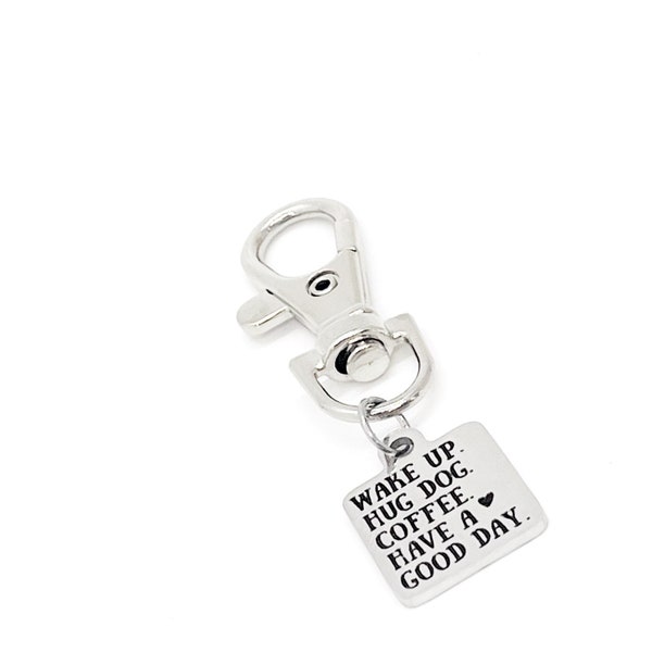 Dog Lover Gift, Wake Up Hug Dog Coffee Have A Good Day Clip On Charm, Dog Owner Gift, Bag Charm, Friend Gift, Dog And Coffee, Purse Charm