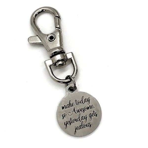 Bag Charm, Make Today So Awesome Yesterday Gets Jealous, Purse Charm, Encouraging Quote, Encouragement Gift, Direct Sales Team Gift