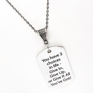 Encouragement Gift, You Have Three Choices In Life Necklace, Give It All You’ve Got, Motivating Charm, Daughter Gift, Encouraging Quote
