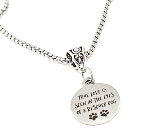 True Love Is Seen In The Eyes Of A Rescue Dog Charm Bracelet, Dog Adoption Gift, Rescue Dog Owner, Puppy Adoption, Gift For Her, Wife Gift