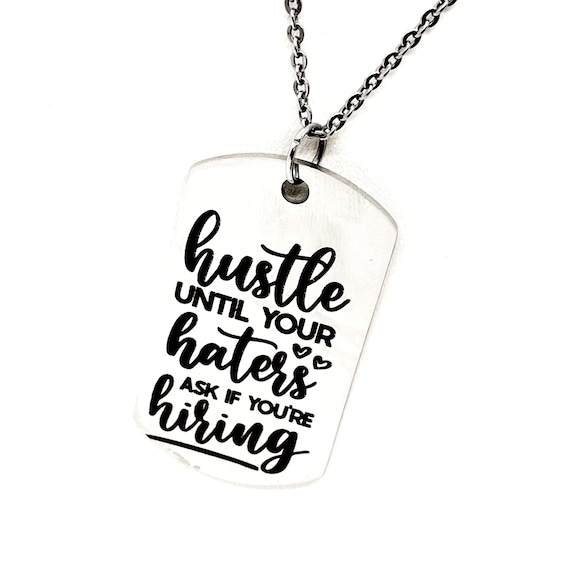 Motivational Gifts, Hustle Until Your Haters Ask If You‘re Hiring Necklace, Entrepreneur Gift, Small Business Owner, Work Hard, Put In Work