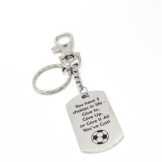 Soccer Player Gift, Three Choices In Life Keychain, Give It All You’ve Got, Motivating, Encouragement Gift, Motivating Soccer Quote