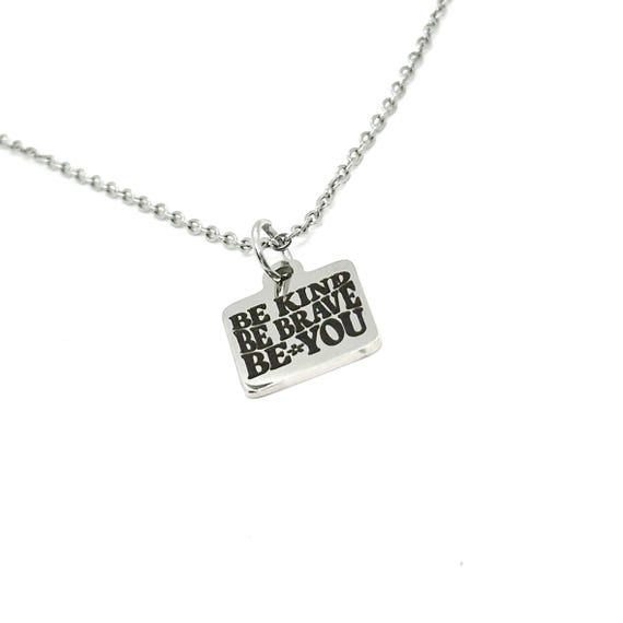 Be Kind Be Brave Be You Pendant Necklace, Gift For Her, Graduation Gift, Daughter Gift, Wife, Encouraging Her, Motivating, You Are Special