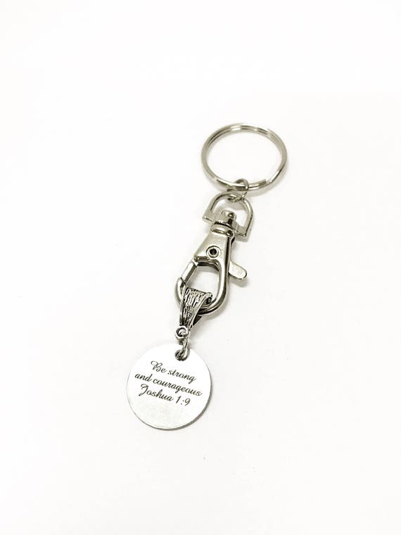 Be Strong And Courageous Joshua 1:9 Scripture Keychain, Bible Verse Gift for Her, Sympathy Gift, Encouragement Gift, Going to College Gift
