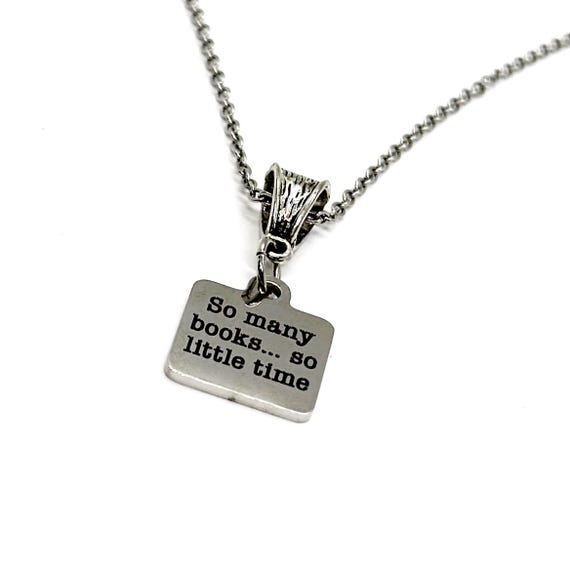 So Many Books So Little Time Pendant Necklace, Gift For Her, Daughter Gift, Librarian Gift, Book Lover, English Teacher, Literature Lover