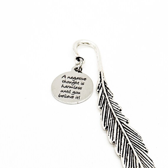 A Negative Thought Is Harmless Until You Believe It Charm Feather Bookmark, Motivating Gift, Encouragement Gift, Son Gift, Daughter Gift