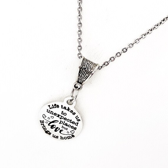 Love Gift, Life Takes Us To Unexpected Places But Love Brings Us Home Necklace, Daughter Gift, Wife Gift, Anniversary Gift, Love Charm