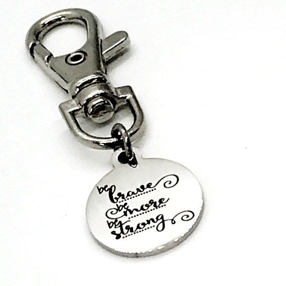Bag Charm, Be Brave, Be More, Be Strong Bag Clip, Keychain Clip, Sister Gift, Backback Charm, Purse Charm, Daughter Gift, Keychain Charm