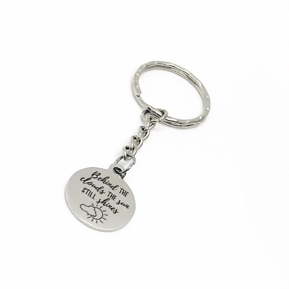 Faith Gift, Behind The Clouds, The Sun Still Shines Keychain, Sympathy Gift, Encouragement Gift, Motivation Gift, Better Days Ahead