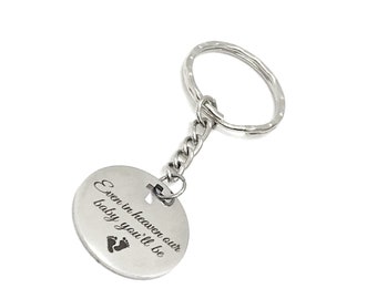 Miscarriage Memorial, Memorial Keychain, Even In Heaven Our Baby You’ll Be Keychain, Infant Loss Gift, Memorial Gift, Sympathy Gift