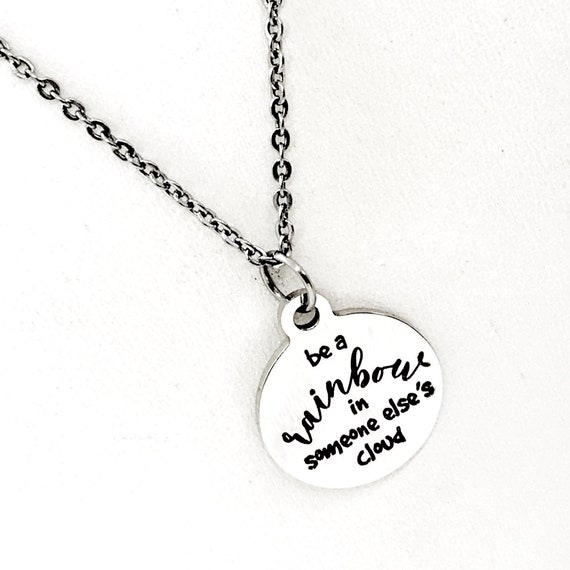 Motivation Gift, Be A Rainbow in Someone Else’s Cloud Necklace, Positivity Gift, Positivity Quote, Motivating Her,  Encouraging Quote