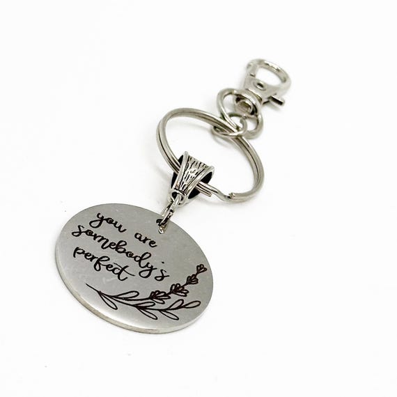 You Are Somebody’s Perfect Charm Keychain, Daughter Gift, Breakup Gift, Divorce,  Granddaughter, Love Gift, Encouraging Her, Gift For Me