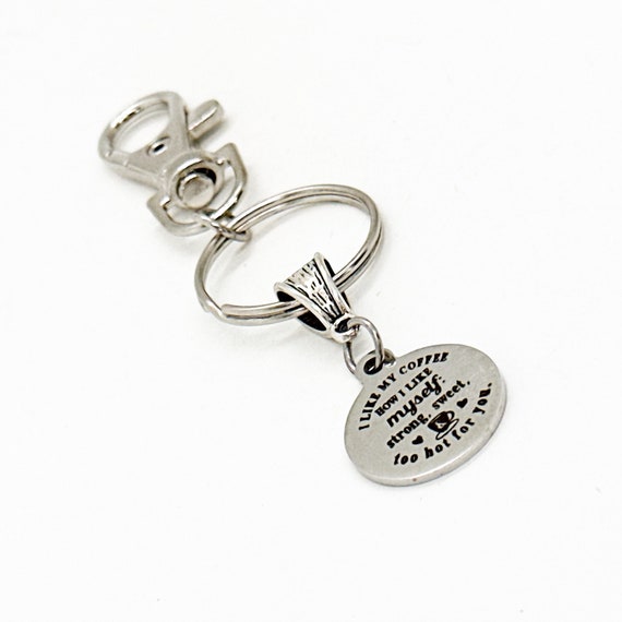 I Like My Coffee Like I Like Myself Strong Sweet And Too Hot For You Charm Clip On Keychain, Friend Gift, Girlfriend Gift, Boyfriend
