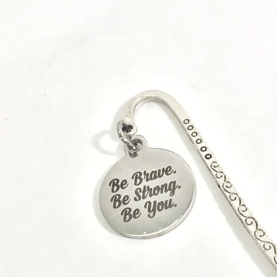 Be Brave, Be Strong, Be You Bookmark, Daughter Gift, Charm Bookmark, Motivation Gift, Encouraging Gift, Life Lessons Gift