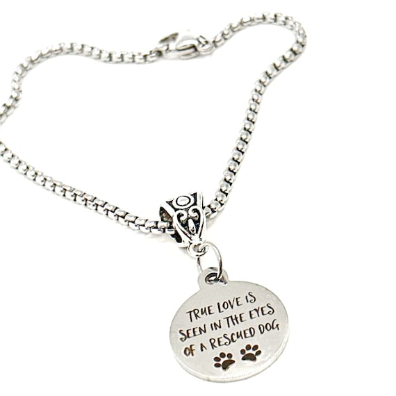 True Love Is Seen In The Eyes Of A Rescue Dog Charm Bracelet, Dog Adoption Gift, Rescue Dog Owner, Puppy Adoption, Gift For Her, Wife Gift