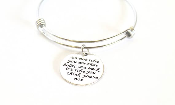 It's Not Who You Are That Holds You Back, It's Who You Think You're Not Expanding Bangle Charm Bracelet, Jewelry Gift for Her, Graduation