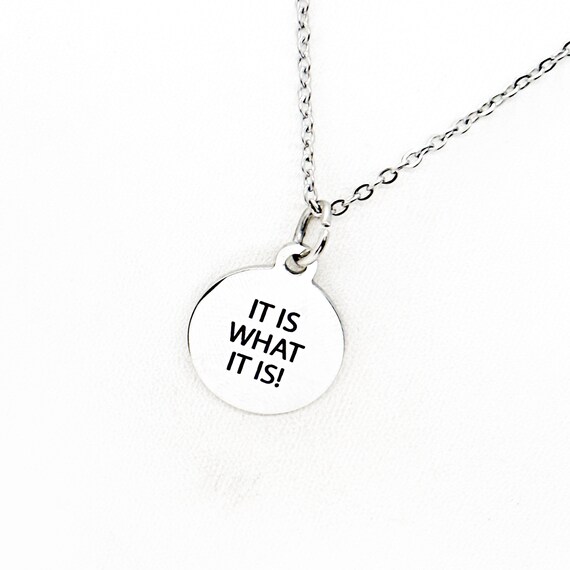 It Is What It Is Necklace, Acceptance Jewelry, Affirmation Gift, Life Motto, Don’t Worry, Accepting Life, Friend Gift, Life Quotes, Fun Gift