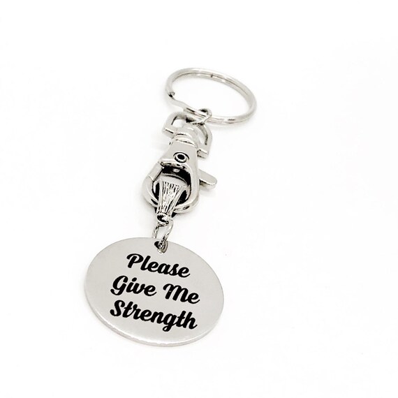 Please Give Me Strength Charm Keychain, Teacher Gift, Nurse Gift, Caregiver Gift, Faith Gift, Difficult Times Gift, Sickness, Christian Gift