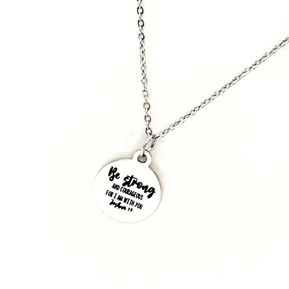 Be Strong And Courageous For I Am With You Joshua 1 9 Necklace, Faith Jewelry, Christian Gift, Wife Gift, Daughter Gift, Baptism, Scripture