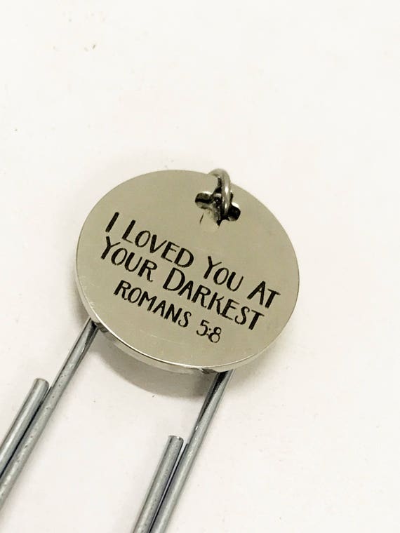 Christian Bookmark, I Loved You At Your Darkest Bookmark, Romans 5 8 Bookmark, Christian Paper Clip Bookmark, Christian Planner Accessories