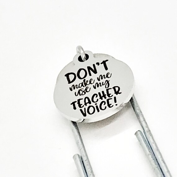 Bookmark Gift, Don’t Make Me Use My Teacher Voice Bookmark, Teacher Bookmark, Planner Gift, Planner Bookmark, Charm Bookmark, Teacher Gift