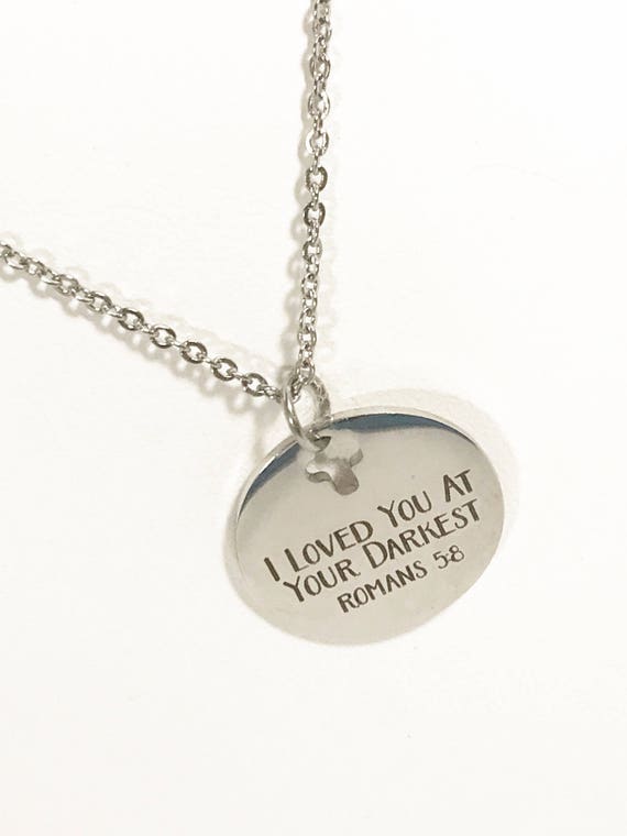 Christian Encouragement Necklace, I Loved You At Your Darkest Necklace, Encouragement Gift, Christian Jewelry, Christian Necklace Gift