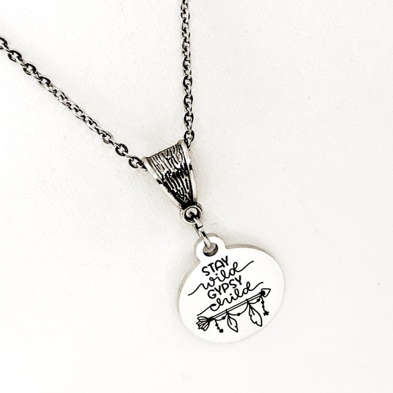 Stay Wild Gypsy Child Necklace, Encouragement Gift, Encouraging Quote, Daughter Gift, Girlfriend Gift, Gift for Her