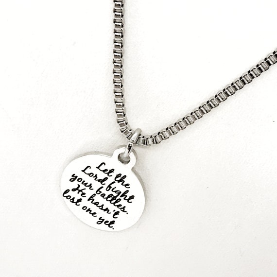 Let The Lord Fight Your Battles Necklace, He Hasn’t Lost One Yet, Christian Necklace, Stainless Necklace, Christian Gift,  Positivity Gift