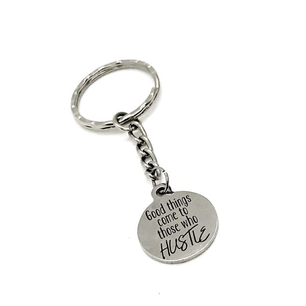 Encouragement Gift, Good Things Come To Those Who Hustle Make It Happen Keychain, Double sided Keychain, Encouragement Quote, Direct Sales