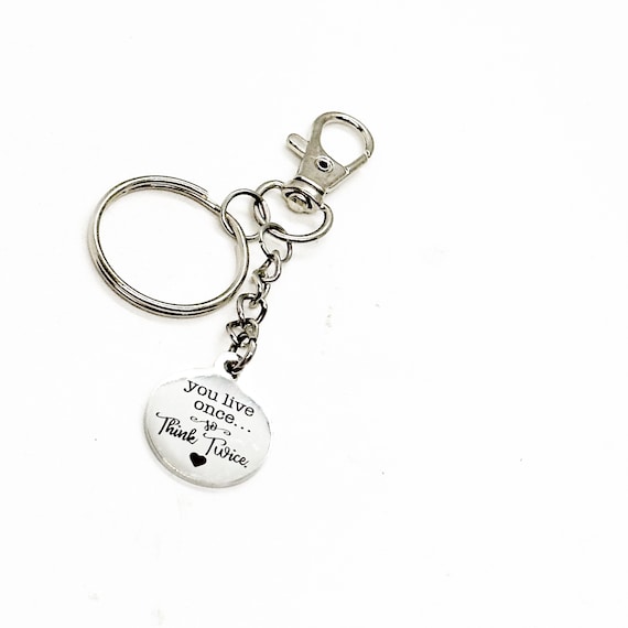 You Live Once Think Twice Clip On Charm Keychain, Motivational, Life Lessons, Graduation Gift, Going To College, Son Gift, Daughter Gift