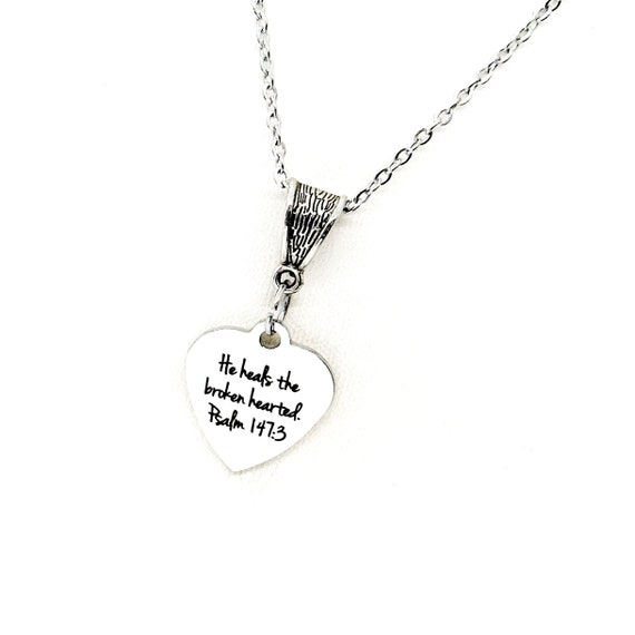Faith Jewelry, He Heals the Broken Hearted Necklace, Psalm 147 3 Necklace, Scripture Quote, Difficult Times Gift, Sympathy Gift, Christian