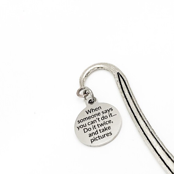 Planner Charm, When Someone Says You Can’t Do It, Do It Twice And Take Pictures Bookmark, Planner Charm Bookmark, Planner Gift