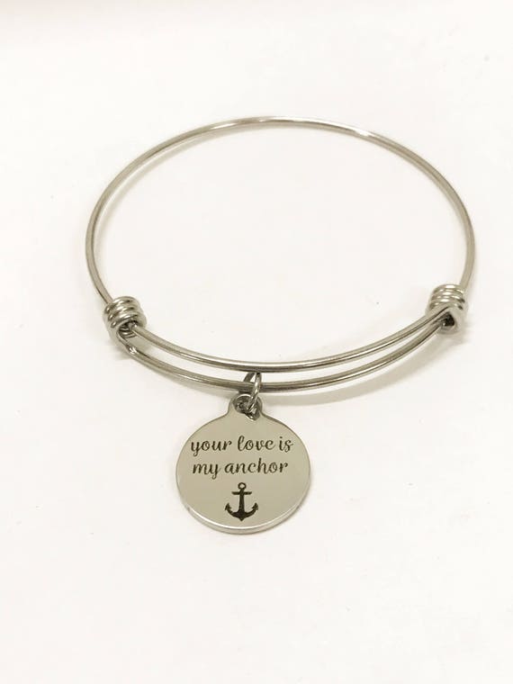 Love Gift, Your Love Is My Anchor Bracelet, Stacking Bangle, Wife Love Gift, Mom Gift, Girlfriend Gift, Your Love Is My Anchor Jewelry Gift