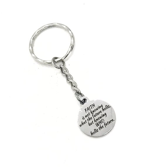 Faith Gift, Faith Is Knowing Who Holds The Future Keychain, God Holds Our Future, Faith Quote, Christian Gifts, Christian Keychain