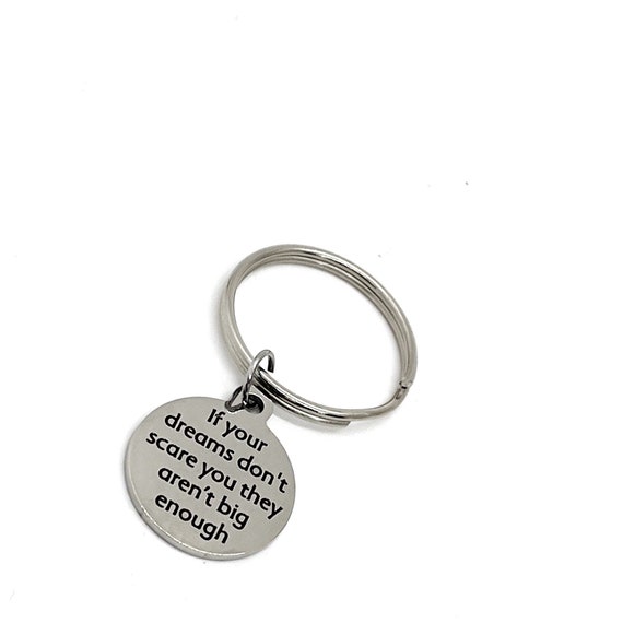 Motivation Gift, If Your Dreams Don’t Scare You They Aren’t Big Enough Keychain, Encouraging Her, Encouraging Him, Son Gift, Daughter Gift